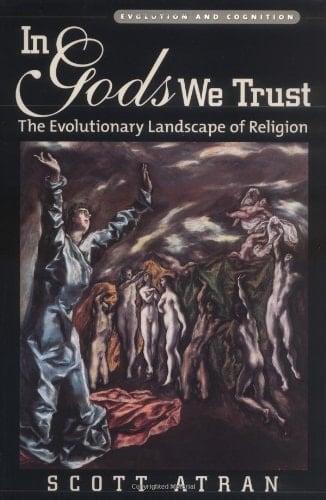 In Gods We Trust: The Evolutionary Landscape of Religion (Evolution and Cognition Series)