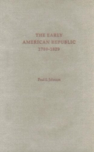 The Early American Republic: 1789-1829