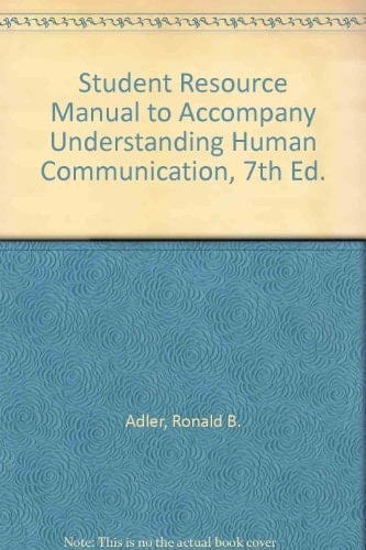 Student Resource Manual to Accompany Understanding Human Communication, 7th Ed.