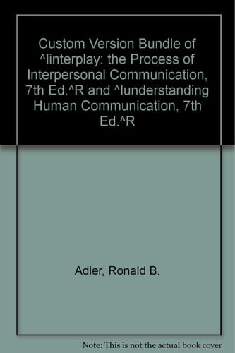 Custom Version Bundle of Interplay: The Process of Interpersonal Communication, 7th Ed. and Understanding Human Communication, 7th Ed.