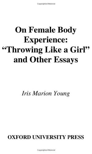 On Female Body Experience: "Throwing Like a Girl" and Other Essays (Studies in Feminist Philosophy)