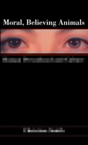 Moral, Believing Animals: Human Personhood and Culture