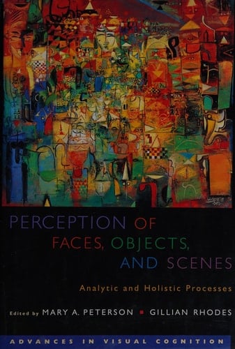 Perception of Faces, Objects, and Scenes: Analytic and Holistic Processes (Oxford Series in Visual Cognition)