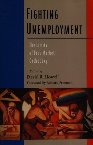 Fighting Unemployment: The Limits of Free Market Orthodoxy
