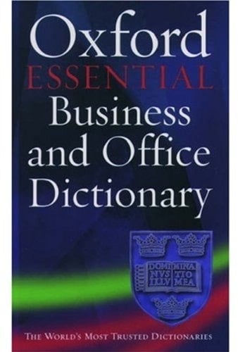 The Oxford Essential Business and Office Dictionary