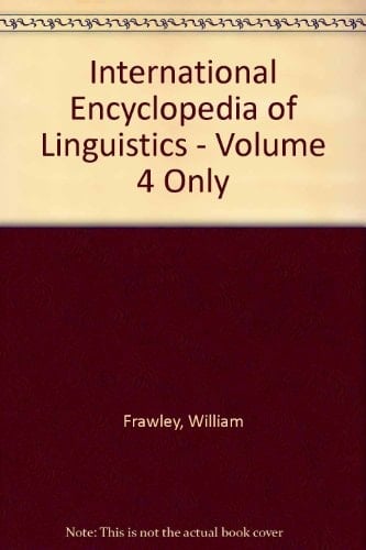 International Encyclopedia of Linguistics - Volume 4 Only