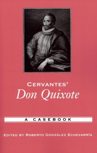 Cervantes' Don Quixote: A Casebook (Casebooks in Criticism)