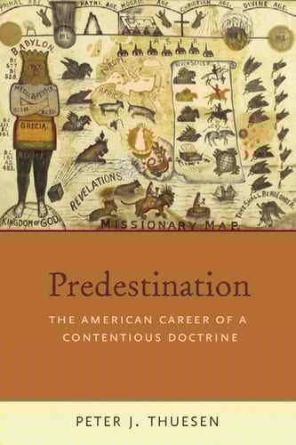 Predestination: The American Career of a Contentious Doctrine