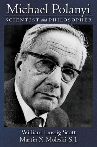 Michael Polanyi: Scientist and Philosopher