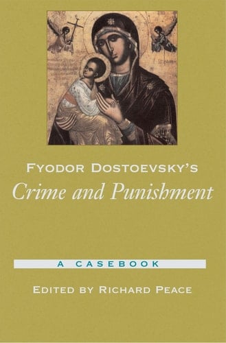 Fyodor Dostoevsky's "Crime and Punishment": A Casebook (Casebooks in Criticism S.)