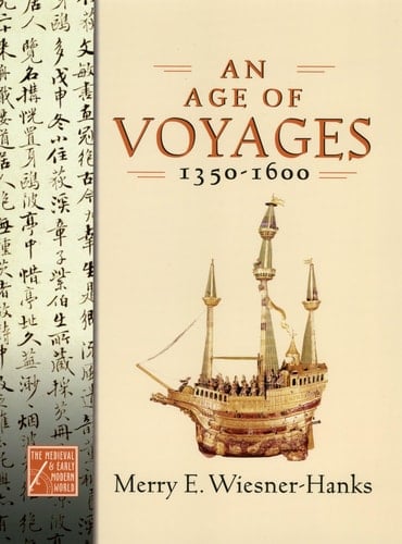 An Age of Voyages, 1350-1600 (Medieval & Early Modern World, 5)