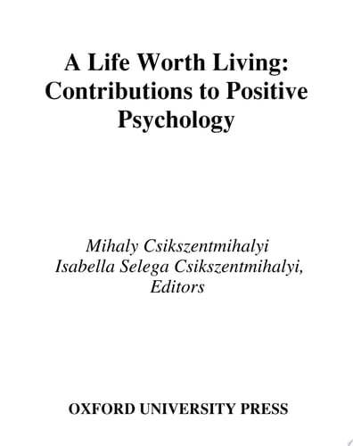 A Life Worth Living: Contributions to Positive Psychology (Series in Positive Psychology)