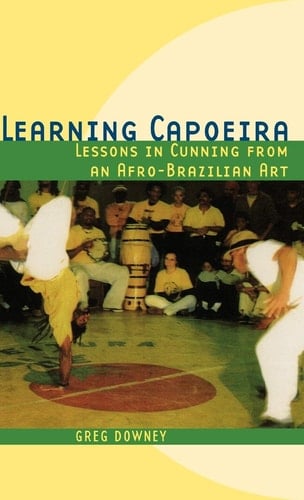 Learning Capoeira: Lessons in Cunning from an Afro-Brazilian Art (Aar Teaching Religious Studies Series)