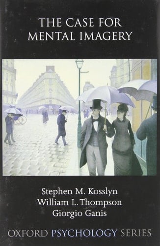 The Case for Mental Imagery (Oxford Psychology Series)