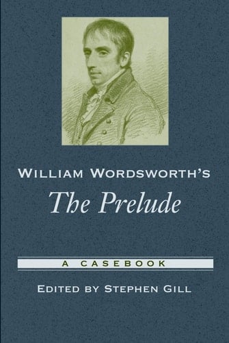 William Wordsworth's The Prelude: A Casebook (Casebooks in Criticism)