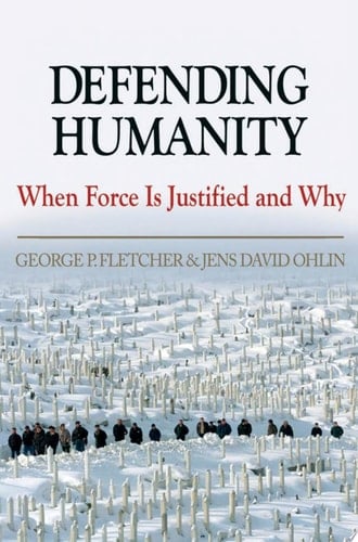 Defending Humanity: When Force is Justified and Why