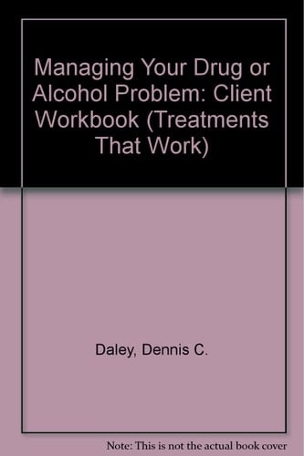 Managing Your Drug or Alcohol Problem: Client Workbook