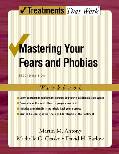 Mastering Your Fears and Phobias: Workbook: Client Workbook (Treatments That Work)