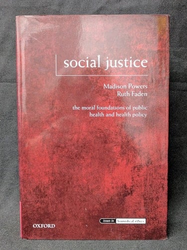 Social Justice: The Moral Foundations of Public Health and Health Policy (Issues in Biomedical Ethics)