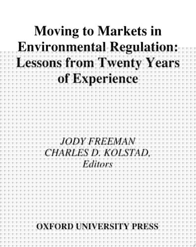 Moving to Markets in Environmental Regulation: Lessons from Twenty Years of Experience