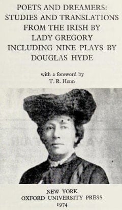 Poets and Dreamers: Studies and Translations from the Irish by Lady Gregory including Nine Plays by Douglas Hyde (The Coole Edition of the Collected Works of Lady Gregory)