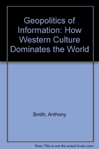 Geopolitics of Information: How Western Culture Dominates the World