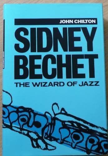 Sidney Bechet: The Wizard of Jazz