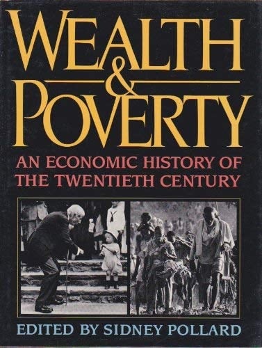 Wealth and Poverty: An Economic History of the Twentieth Century
