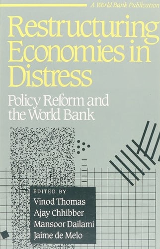 Restructuring Economies in Distress: Policy Reform and the World Bank (A World Bank Publication)
