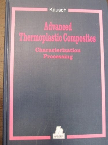 Advanced Thermoplastic Composites: Characterization and Processing