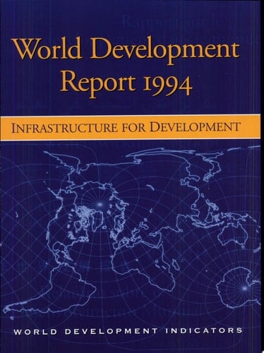 World Development Report 1994: Infrastructure for Development (World Bank Development Report)
