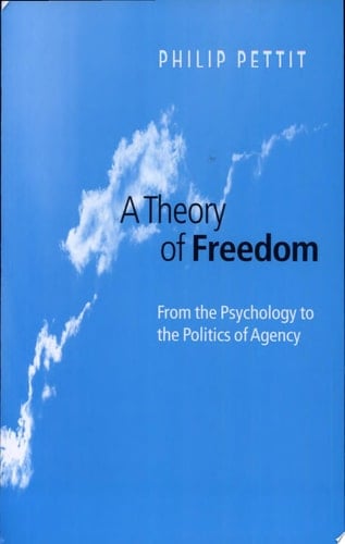 A Theory of Freedom: From the Psychology to the Politics of Agency