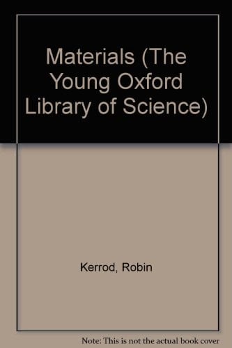 Young Oxford Library of Science: Volume 4: Materials (Young Oxford Library of Science, Vol. 4)