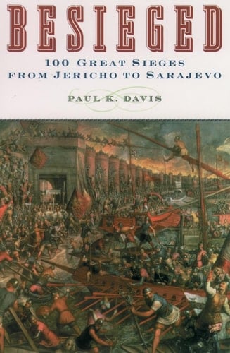Besieged: 100 Great Sieges from Jericho to Sarajevo