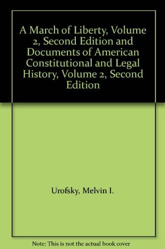 A March of Liberty, Volume 2, Second Edition and Documents of American Constitutional and Legal History, Volume 2, Second Edition