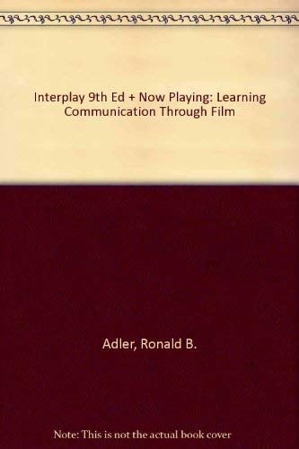 Interplay, Ninth Edition and Now Playing: Learning Communication through Film