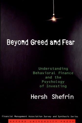 Beyond Greed and Fear: Understanding Behavioral Finance and the Psychology of Investing (Financial Management Association Survey and Synthesis)