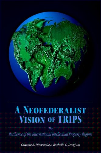 A Neofederalist Vision of TRIPS: The Resilience of the International Intellectual Property Regime