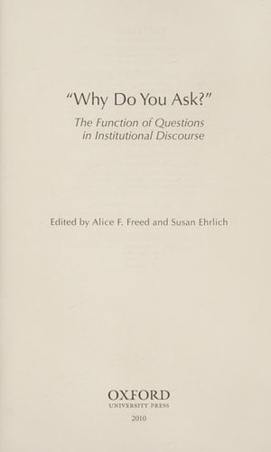 Why Do You Ask : The Function of Questions in Institutional Discourse