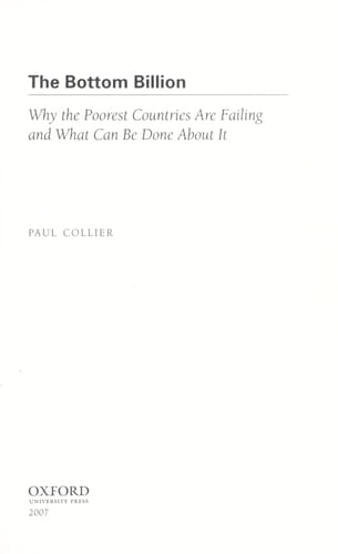 The Bottom Billion: Why the Poorest Countries are Failing and What Can Be Done About It