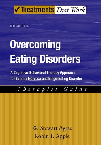 Overcoming Eating Disorders: A Cognitive-Behavioral Therapy Approach for Bulimia Nervosa and Binge-Eating Disorder (Treatments That Work)