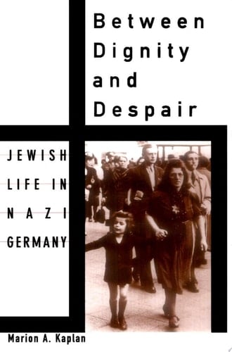 Between Dignity and Despair: Jewish Life in Nazi Germany
