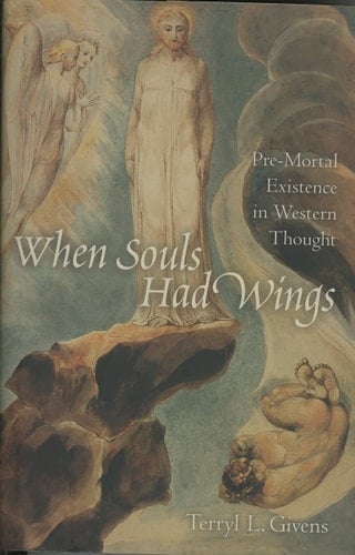 When Souls Had Wings: Pre-Mortal Existence in Western Thought