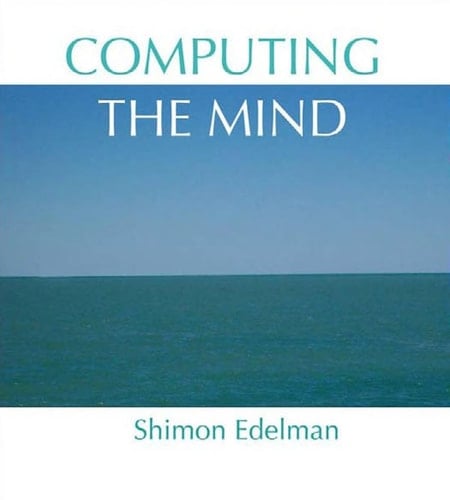 Computing the Mind: How the Mind Really Works