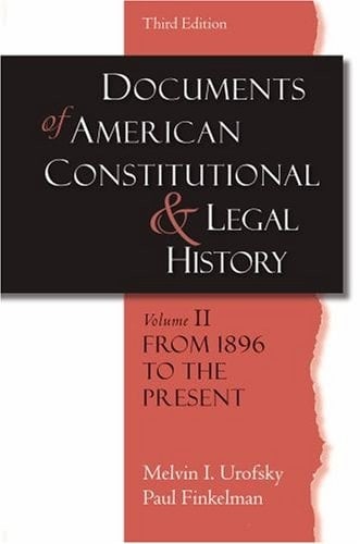 Documents of American Constitutional And Legal History, Vol. 2 From 1896 To the Present