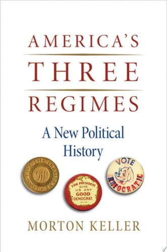 America's Three Regimes: A New Political History