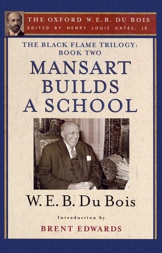 The Black Flame Trilogy: Book Two, Mansart Builds a School(The Oxford W. E. B. Du Bois) (Oxford W.E.B. Du Bois the Black Flame Trilogy)