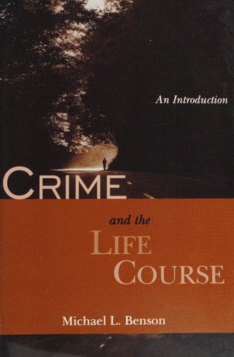 Crime and the Life Course: An Introduction (The Roxbury Series in Crime, Justice, and Law)