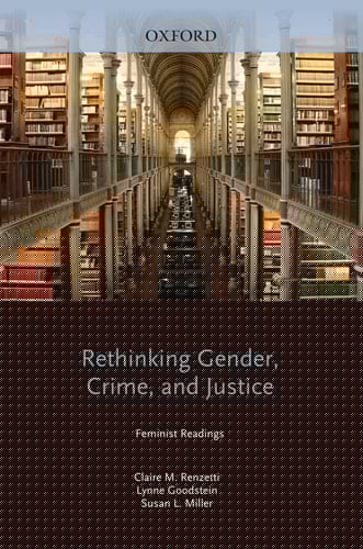 Rethinking Gender, Crime, and Justice: Feminist Readings