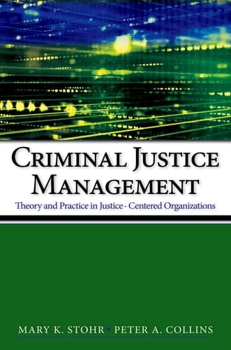 Criminal Justice Management: Theory and Practice in Justice-Centered Organizations